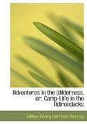 Adventures in the Wilderness or Camp-Life in the Adirondacks