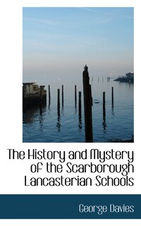 Front cover_The History and Mystery of the Scarborough Lancasterian Schools