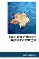 Ideale und IrrthA¼mer: Jugenderinnerungen de Karl Von Hase