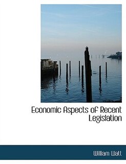 Front cover_Economic Aspects of Recent Legislation (Large Print Edition)