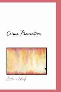 Crime Prevention by Arthur Woods