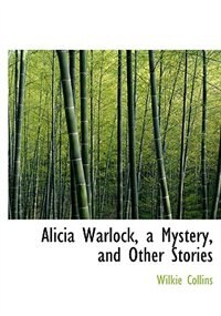 Couverture_Alicia Warlock, a Mystery, and Other Stories (Large Print Edition)