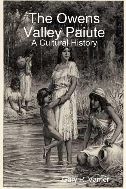 Front cover_The Owens Valley Paiute - A Cultural History