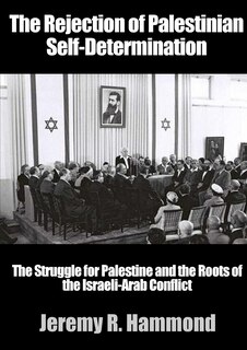 Front cover_The Rejection of Palestinian Self-Determination