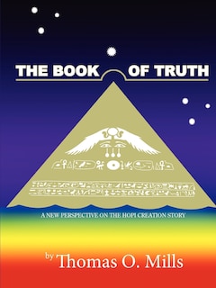 Front cover_The Book Of Truth A New Perspective On The Hopi Creation Story