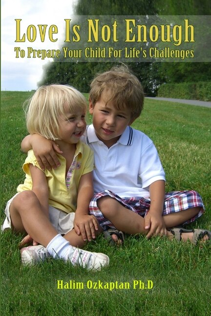 Front cover_Love Is Not Enough - To Prepare Your Child For Life's Challenges