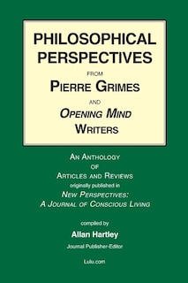 Front cover_Philosophical Perspectives from Pierre Grimes and Opening Mind Writers