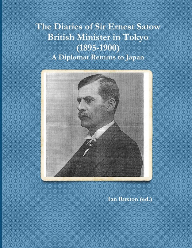 Couverture_The Diaries of Sir Ernest Satow, British Minister in Tokyo (1895-1900)