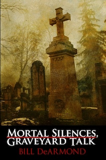 Front cover_Mortal Silences, Graveyard Talk