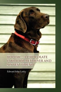 Couverture_Kodiak ... A Chocolate Labrador Retriever and my best friend