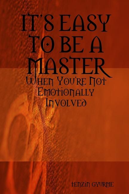 Couverture_ITS EASY TO BE A MASTER, When You're Not Emotionally Involved