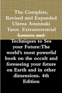 Front cover_The Complete, Revised and Expanded Ulema Anunnaki Tarot. Extraterrestrial Lessons and Techniques to See your Future
