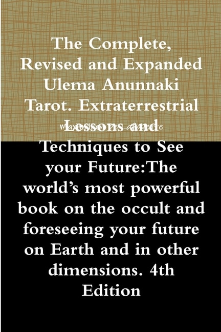 Front cover_The Complete, Revised and Expanded Ulema Anunnaki Tarot. Extraterrestrial Lessons and Techniques to See your Future