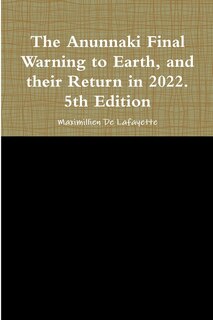 Couverture_The Anunnaki Final Warning to Earth, and their Return in 2022. 5th Edition