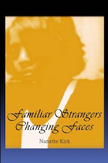 Front cover_Familiar Strangers, Changing Faces