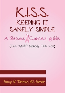 Front cover_K.I.S.S. Keeping It Sanely Simple- A Breast Cancer Guide