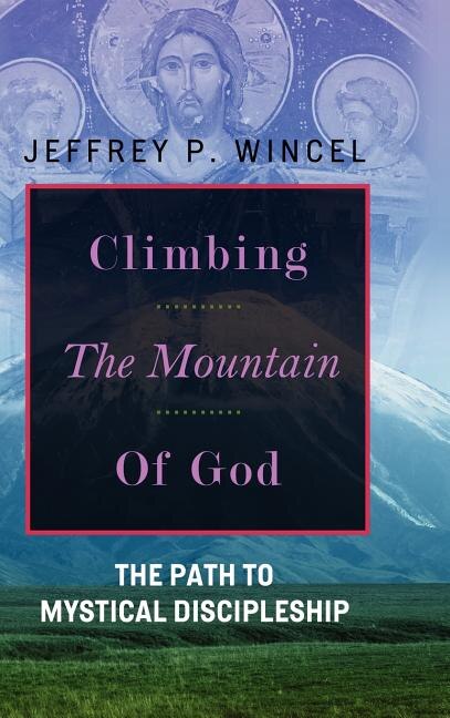 Front cover_Climbing the Mountain of God, The Path to Mystical Discipleship