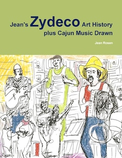Front cover_Jean's Zydeco Art History plus Cajun Music Drawn