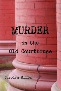 Front cover_Murder in the Old Courthouse