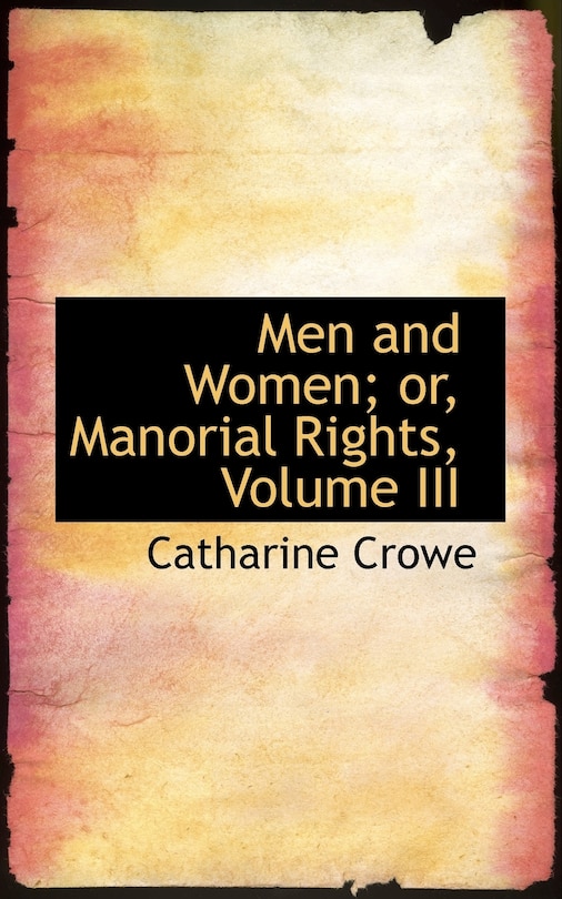 Front cover_Men and Women; or, Manorial Rights, Volume III