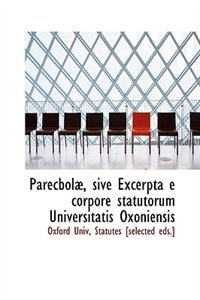 Front cover_Parecbola, sive Excerpta e corpore statutorum Universitatis Oxoniensis