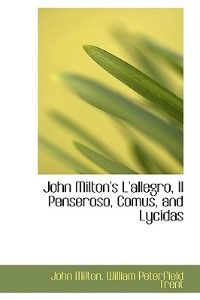 John Milton's L'allegro, Il Penseroso, Comus, and Lycidas