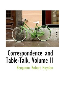 Correspondence and Table-Talk, Volume II