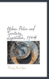Front cover_Urban Police and Sanitary Legislation, 1904