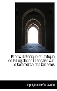 Front cover_Précis Historique et Critique de la Législation Française sur Le Commerce des Céréales