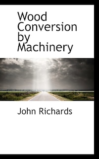 Couverture_Wood Conversion by Machinery