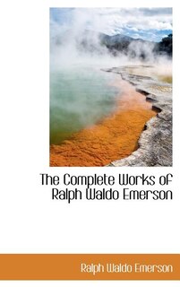 Front cover_The Complete Works of Ralph Waldo Emerson