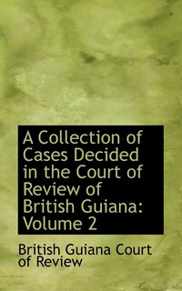 Front cover_A Collection of Cases Decided in the Court of Review of British Guiana