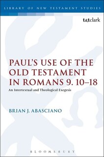 Front cover_Paul's Use Of The Old Testament In Romans 9.10-18