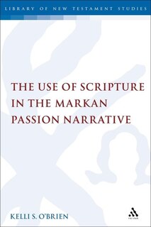 Front cover_The Use of Scripture in the Markan Passion Narrative
