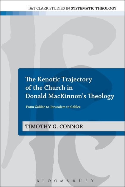 Front cover_The Kenotic Trajectory Of The Church In Donald Mackinnon's Theology