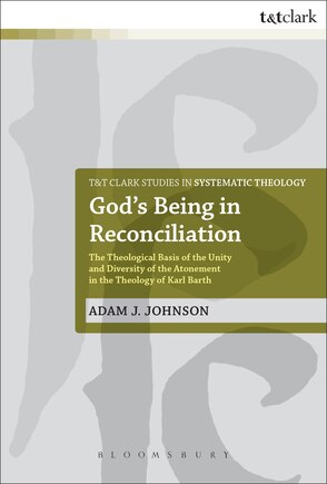 God's Being In Reconciliation: The Theological Basis of the Unity and Diversity of the Atonement in the Theology of Karl Barth