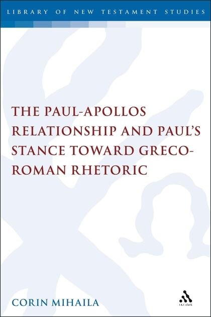 Couverture_The Paul-apollos Relationship And Paul's Stance Toward Greco-roman Rhetoric