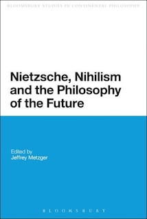 Front cover_Nietzsche, Nihilism and the Philosophy of the Future