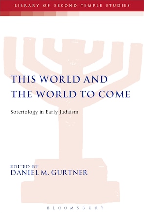 This World and the World to Come: Soteriology in Early Judaism