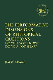 Front cover_The Performative Dimensions Of Rhetorical Questions In The Hebrew Bible