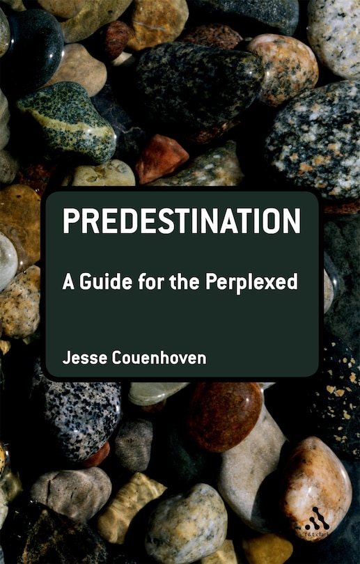 Predestination: A Guide For The Perplexed