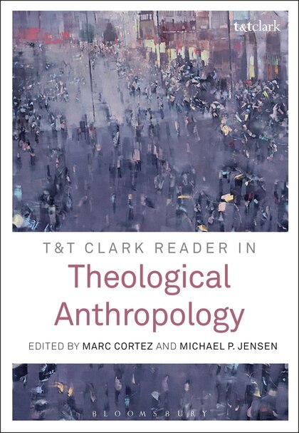 Front cover_T And T Clark Reader In Theological Anthropology