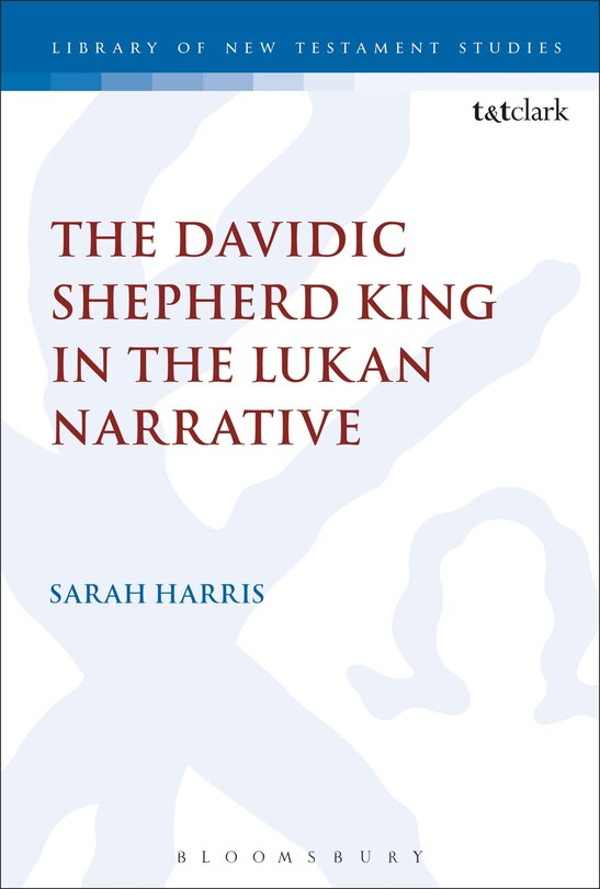 Front cover_The Davidic Shepherd King in the Lukan Narrative
