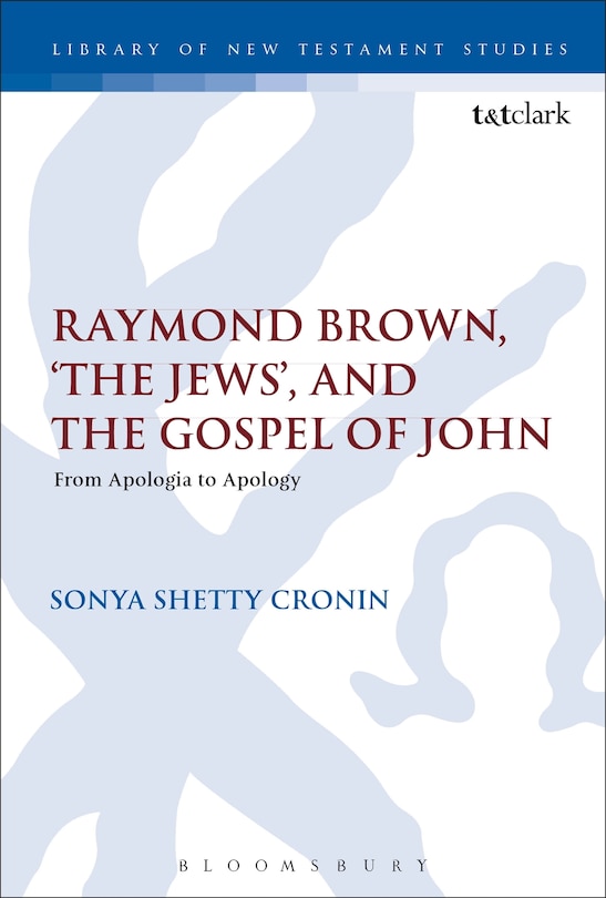 Front cover_Raymond Brown, 'the Jews,' And The Gospel Of John