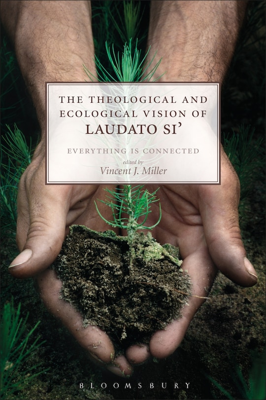 Couverture_The Theological And Ecological Vision Of Laudato Si'