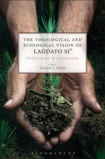 Front cover_The Theological And Ecological Vision Of Laudato Si'