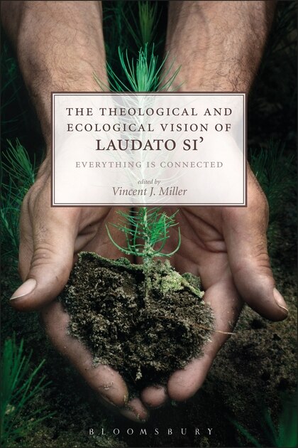 Front cover_The Theological And Ecological Vision Of Laudato Si'