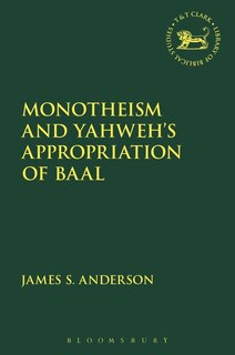 Couverture_Monotheism And Yahweh's Appropriation Of Baal