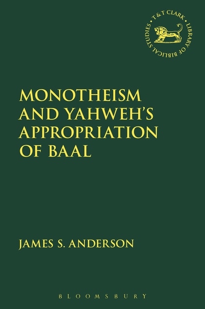 Couverture_Monotheism And Yahweh's Appropriation Of Baal