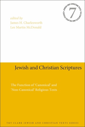 Jewish And Christian Scriptures: The Function Of 'canonical' And 'non-canonical' Religious Texts